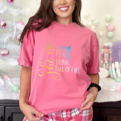 Strong Fierce Brave Full Of Fire Empowered T-Shirt