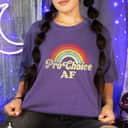 Pro Choice AF Rainbow Feminist AF Vintage T-Shirt Pro Choice AF Rainbow Feminist AF Vintage T-Shirt