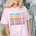 Cool Colorful Pro Choice Feminist AF T-Shirt Cool Colorful Pro Choice Feminist AF T-Shirt