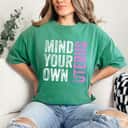 Mind Your Own Uterus Don't Ask When I'm Going To Have A Baby T-Shirt