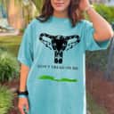 Feminist Right Don&rsquo;t Tread On Me Mind Your Own Uterus T-Shirt