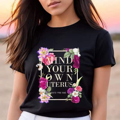 Mind Your Own Uterus Abortion Right Floral T-Shirt