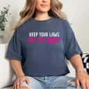 Keep Your Laws Off My Body Feminist Mind Your Own Uterus T-Shirt Keep Your Laws Off My Body Feminist Mind Your Own Uterus T-Shirt