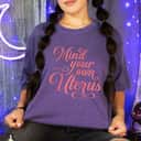 Pink Mind Your Own Uterus T-Shirt Pink Mind Your Own Uterus T-Shirt