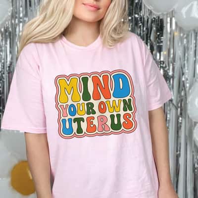 Vintage Colorful Mind Your Own Uterus Feminism T-Shirt