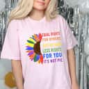 Rainbow Sunflower Equal Rights For Others Doesn't Mean Less Rights For You T-Shirt