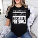 Education Is Freedom Equal Right School For Everyone T-Shirt