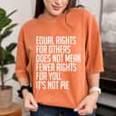 Equal Rights For Others It's Not Pie Equality Quotes T-Shirt