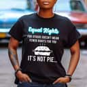 Cake Equal Rights For Others Doesn't Mean Less Rights For You Pie T-Shirt Cake Equal Rights For Others Doesn't Mean Less Rights For You Pie T-Shirt