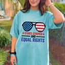 Sunglasses Stars Stripes And Equal Rights Usa Flag T-Shirt