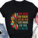 Equality Beautiful Flower Equal Rights For Others It's Not Pie T-Shirt