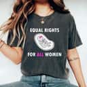 Equal Rights For All Women T-Shirt Equal Rights For All Women T-Shirt
