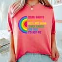 Equal Rights For Others For You Rainbow T-Shirt Equal Rights For Others For You Rainbow T-Shirt