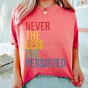 Colorful Never The Less She Persisted Retro 70s Vintage T-Shirt Colorful Never The Less She Persisted Retro 70s Vintage T-Shirt