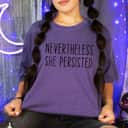 Nevertheless She Persisted Funny T-Shirt Nevertheless She Persisted Funny T-Shirt
