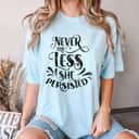 Nevertheless She Persisted Feminist Female T-Shirt Nevertheless She Persisted Feminist Female T-Shirt
