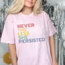 Nevertheless She Persisted Womens Rights T-Shirt Nevertheless She Persisted Womens Rights T-Shirt