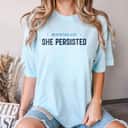 Cool Meaning Nevertheless She Persisted T-Shirt Cool Meaning Nevertheless She Persisted T-Shirt