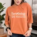 Nevertheless She Persisted Empowerment T-Shirt Nevertheless She Persisted Empowerment T-Shirt