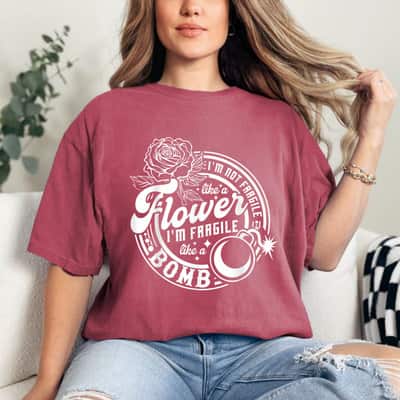Roses Like A Flower I'm Fragile Like A Bomb T-Shirt