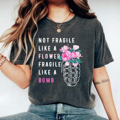 Not Fragile Like A Flower Ruth Bader Ginsburg Fragile Like A Bomb T-Shirt