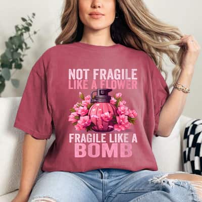 Pink Pastel Floral Not Fragile Like A Flower Fragile Like A Bomb T-Shirt