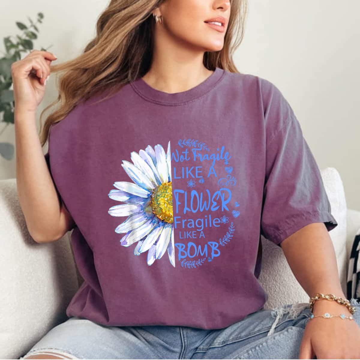 Not Fragile Like A Flower Fragile Like A Bomb Classic Daisy T-Shirt Not Fragile Like A Flower Fragile Like A Bomb Classic Daisy T-Shirt