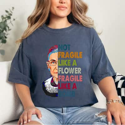 Special Not Fragile Like A Flower But A Bomb Ruth Ginsburg RBG T-Shirt