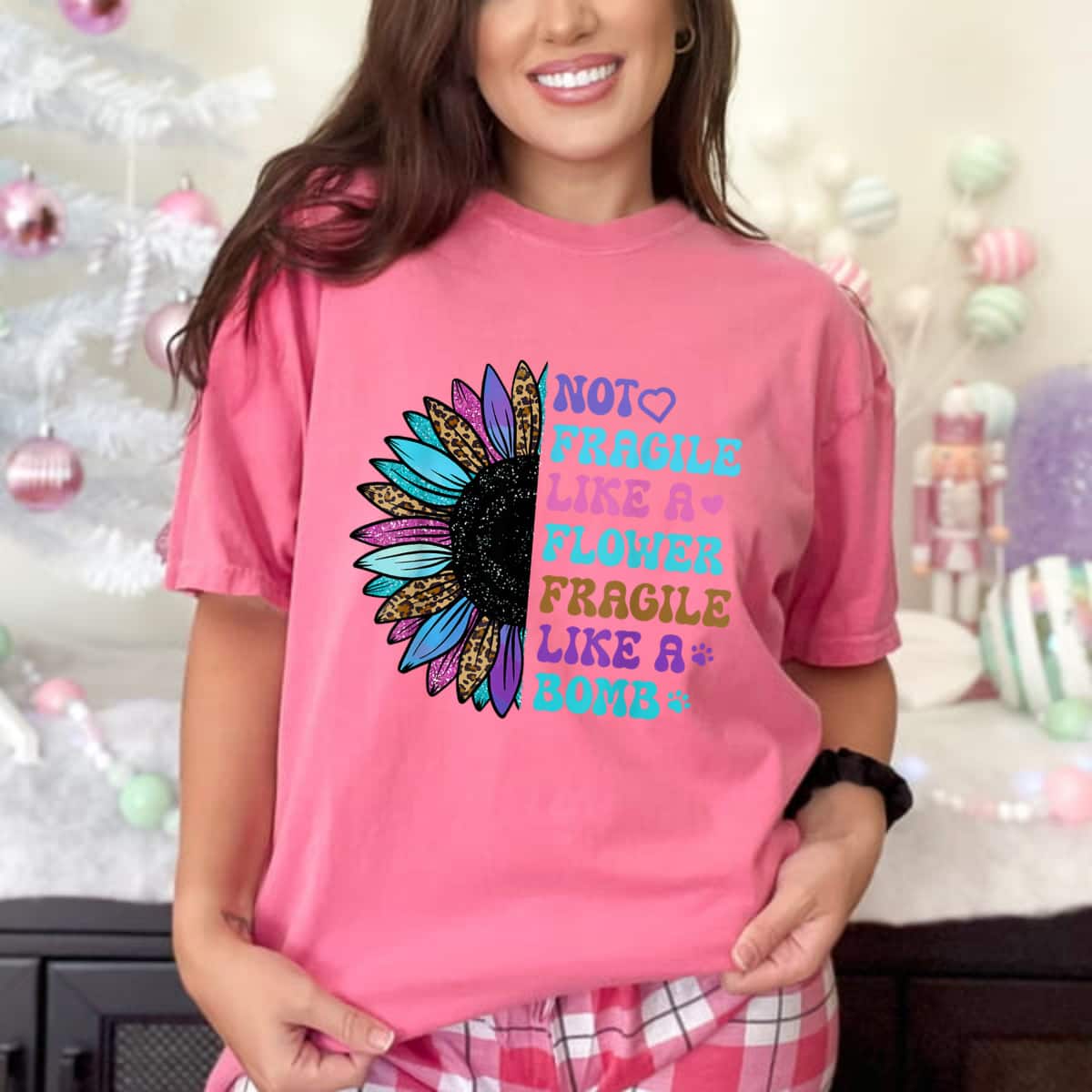 Special Gift Feminist Not Fragile Like A Flower Fragile Like A Bomb T-Shirt Special Gift Feminist Not Fragile Like A Flower Fragile Like A Bomb T-Shirt