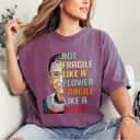 Not Fragile Like A Flower But A Bomb Ruth Ginsburg Artwork T-Shirt Not Fragile Like A Flower But A Bomb Ruth Ginsburg Artwork T-Shirt