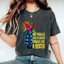 Feminism Not Fragile Like A Flower Fragile Like A Bomb T-Shirt Feminism Not Fragile Like A Flower Fragile Like A Bomb T-Shirt