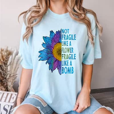 Sunflower Not Fragile Like A Flower But A Bomb T-Shirt