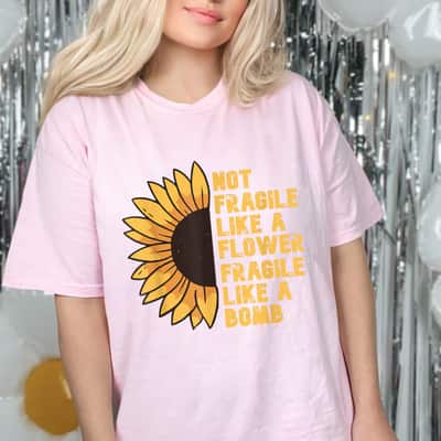 Not Fragile Like A Flower But A Bomb Retro Sunflower T-Shirt