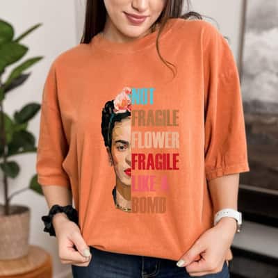 Art Not Fragile Like A Flower Fragile Like A Bomb T-Shirt