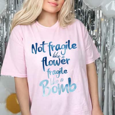 Not Fragile Like A Flower Fragile Like A Bomb Blue Watercolor T-Shirt