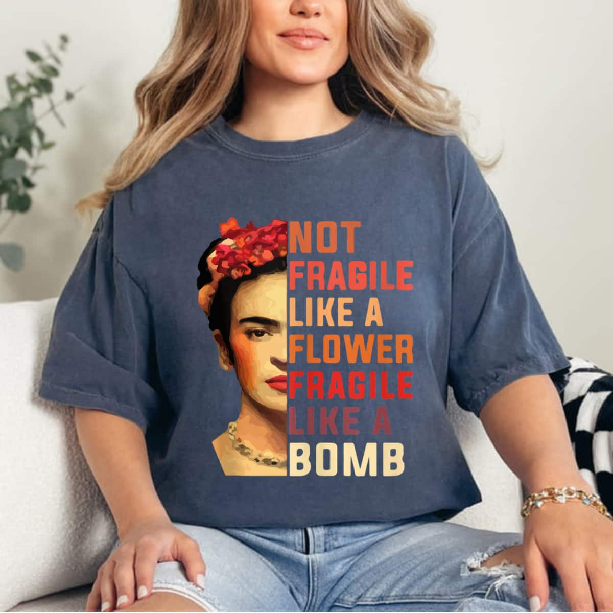 Fragile Like A Bomb Not Fragile Like A Flower T-Shirt Fragile Like A Bomb Not Fragile Like A Flower T-Shirt