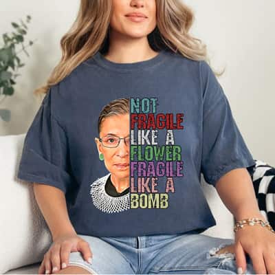 Colorful Not Fragile Like A Flower Fragile Like A Bomb RBG T-Shirt