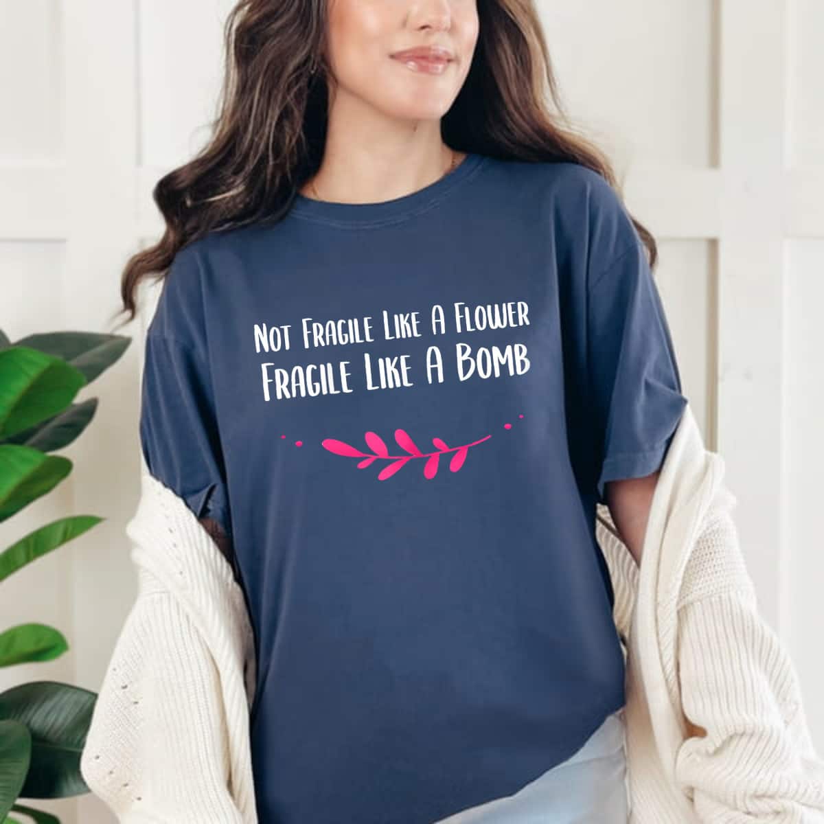 Not Fragile Like A Flower Fragile Like A Bomb Woman T-Shirt Not Fragile Like A Flower Fragile Like A Bomb Woman T-Shirt