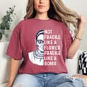 Not Fragile Like A Flower But A Bomb Ruth Bader RBG Quote T-Shirt