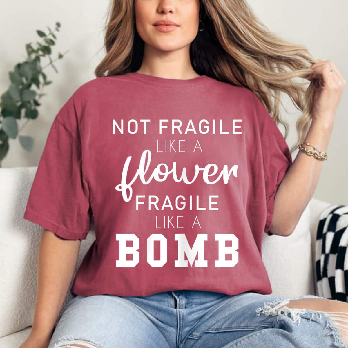 Not Fragile Like A Flower Fragile Like A Bomb Empowered Women Gifts T-Shirt Not Fragile Like A Flower Fragile Like A Bomb Empowered Women Gifts T-Shirt