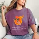 Roses Fire Not Fragile Like A Flower Fragile Like A Bomb T-Shirt Roses Fire Not Fragile Like A Flower Fragile Like A Bomb T-Shirt