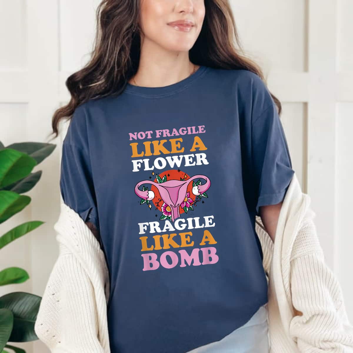 Not Fragile Like A Flower Fragile Like A Bomb Uterus Floral T-Shirt Not Fragile Like A Flower Fragile Like A Bomb Uterus Floral T-Shirt