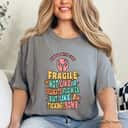 Colorful Not Like A Delicate Flower But Like A Ticking Bomb T-Shirt Colorful Not Like A Delicate Flower But Like A Ticking Bomb T-Shirt
