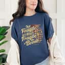 Cool Feminism Not Fragile Like A Flower Fragile Like A Bomb T-Shirt