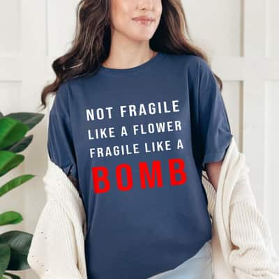 Not Fragile Like A Flower Fragile Like A Red Bomb T-Shirt