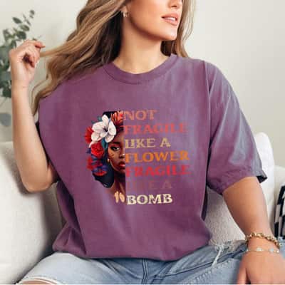 Floral Girl Not Fragile Like A Flower Fragile Like A Bomb T-Shirt
