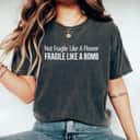 Unique Not Fragile Like A Flower Fragile Like A Bomb T-Shirt Unique Not Fragile Like A Flower Fragile Like A Bomb T-Shirt