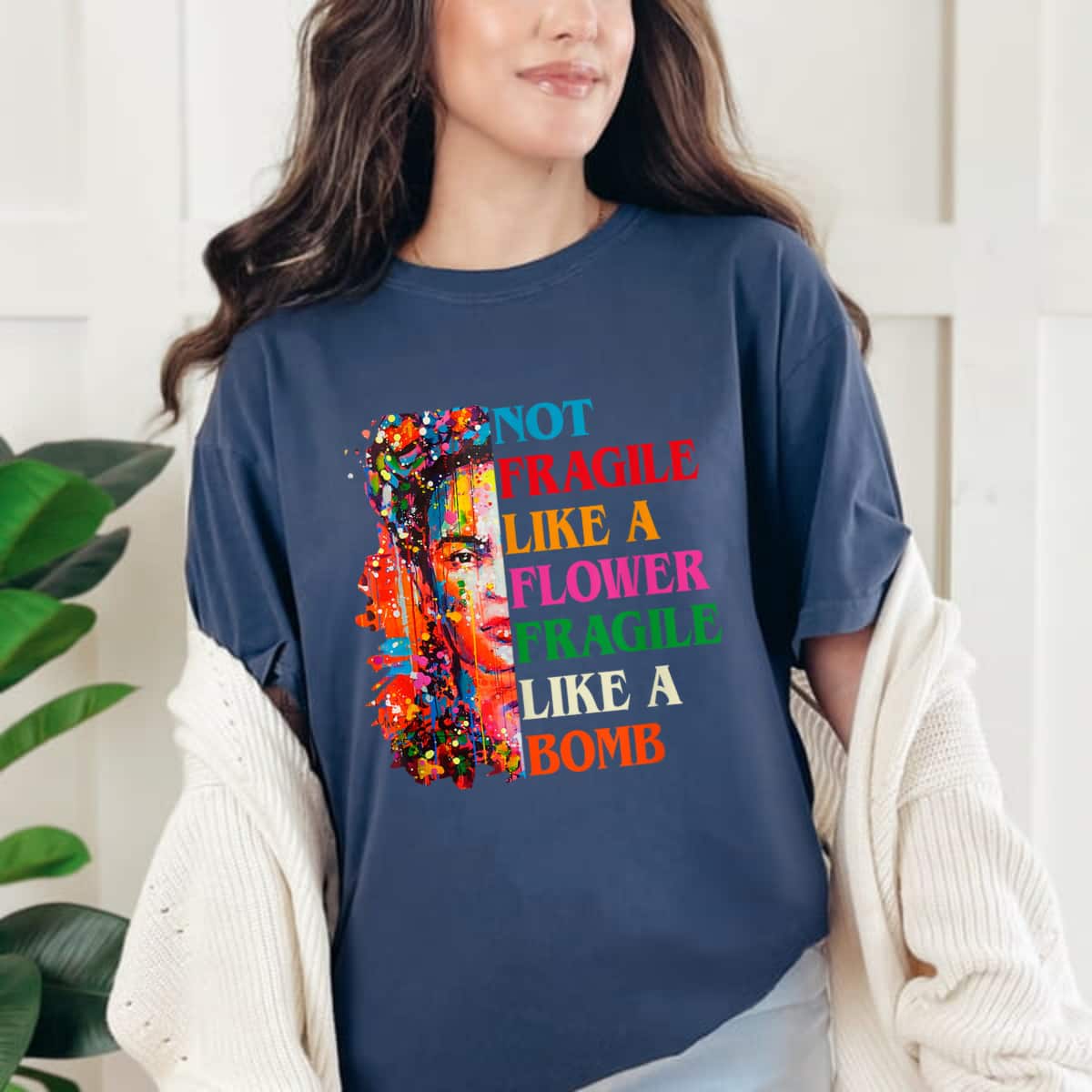 Colorful Girl Not Fragile Like A Flower Fragile Like A Bomb T-Shirt Colorful Girl Not Fragile Like A Flower Fragile Like A Bomb T-Shirt