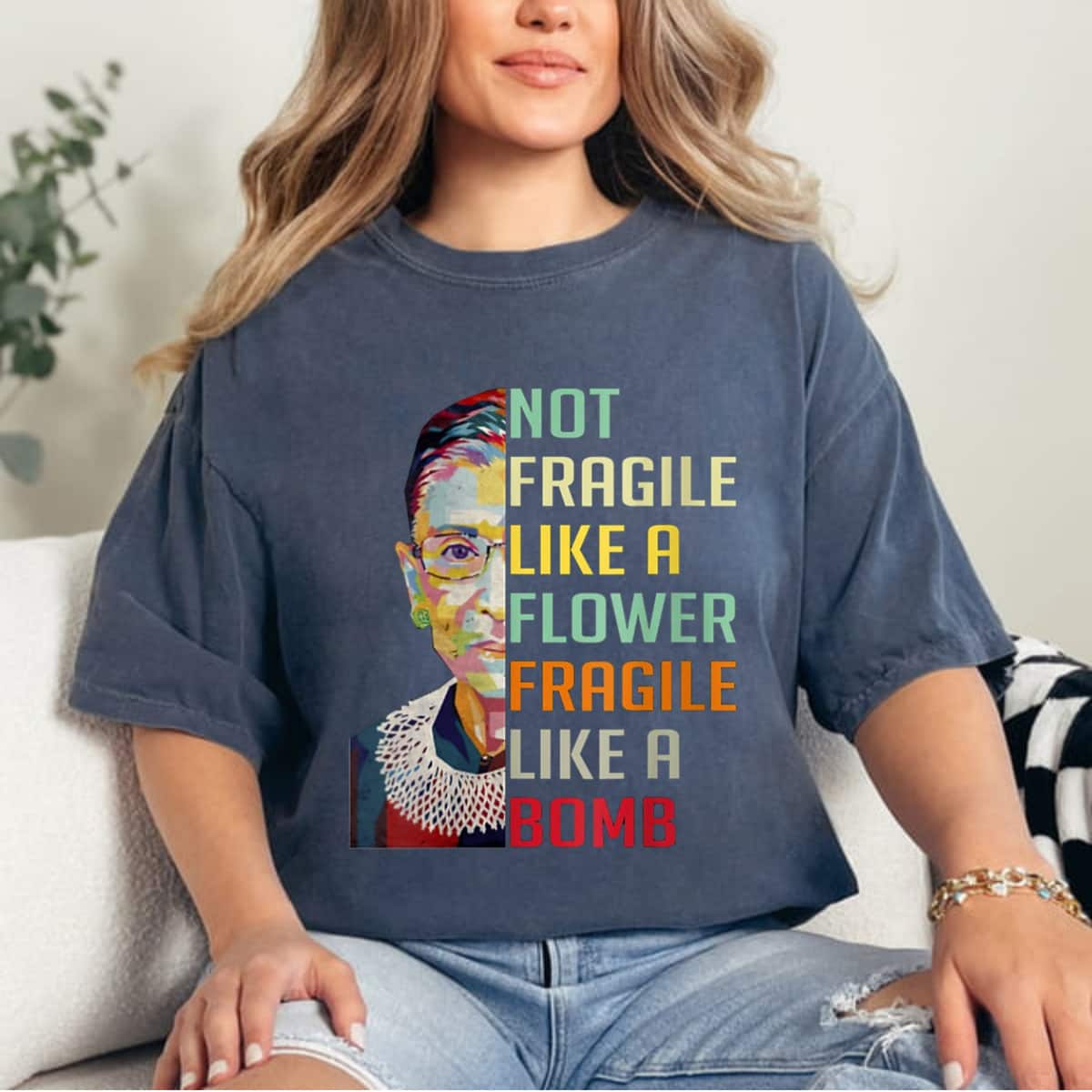 Not Fragile Like A Flower But A Bomb Ruth Ginsburg RBG T-Shirt Not Fragile Like A Flower But A Bomb Ruth Ginsburg RBG T-Shirt
