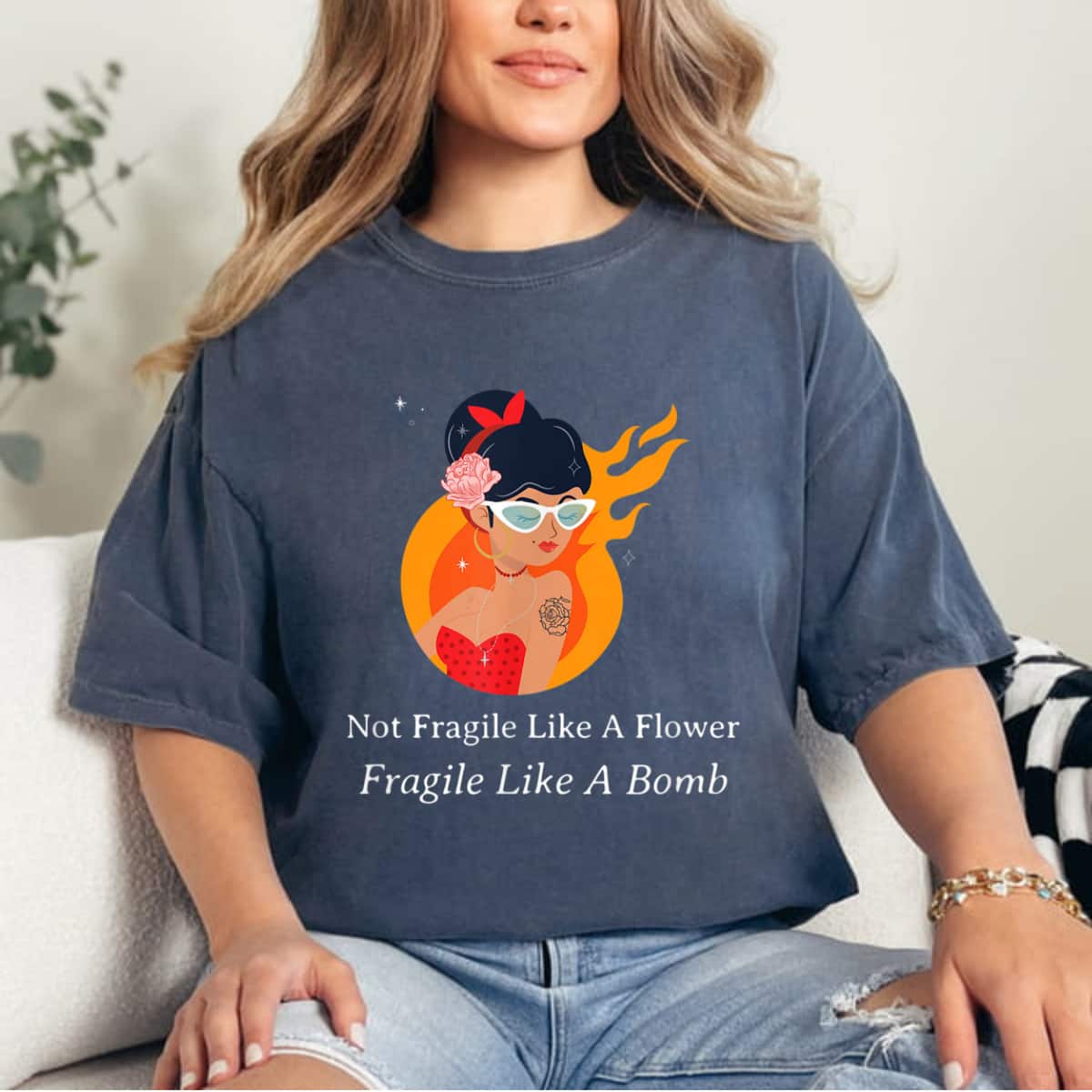 Not Fragile Like A Flower, Fragile Like A Bomb For Trendy Girl T-Shirt Not Fragile Like A Flower, Fragile Like A Bomb For Trendy Girl T-Shirt